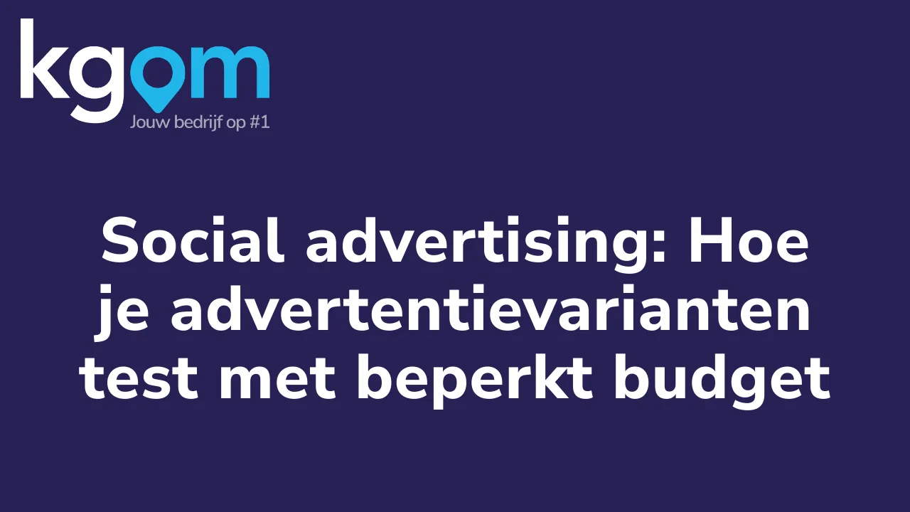 Social advertising: Hoe je advertentievarianten test met beperkt budget