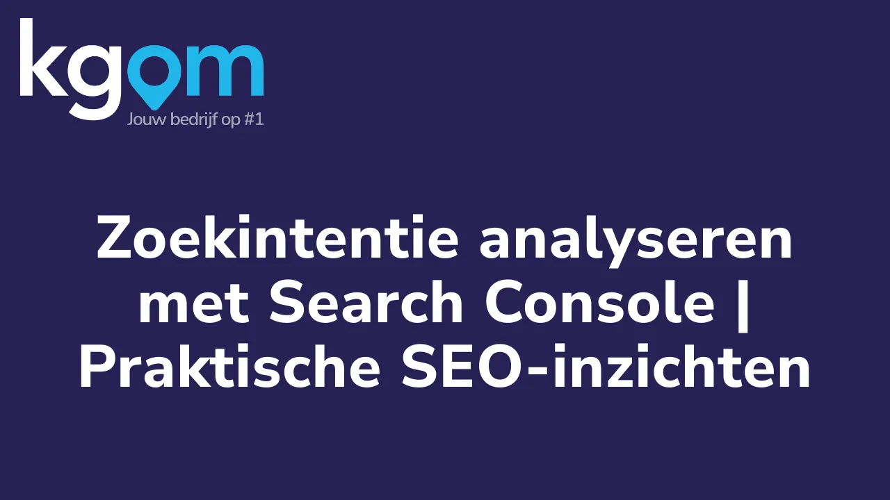Zoekintentie analyseren met Search Console | Praktische SEO-inzichten