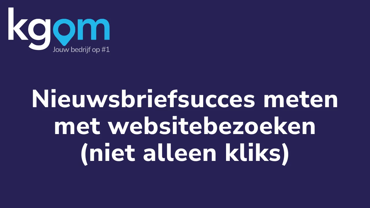 Nieuwsbriefsucces meten met websitebezoeken (niet alleen kliks)