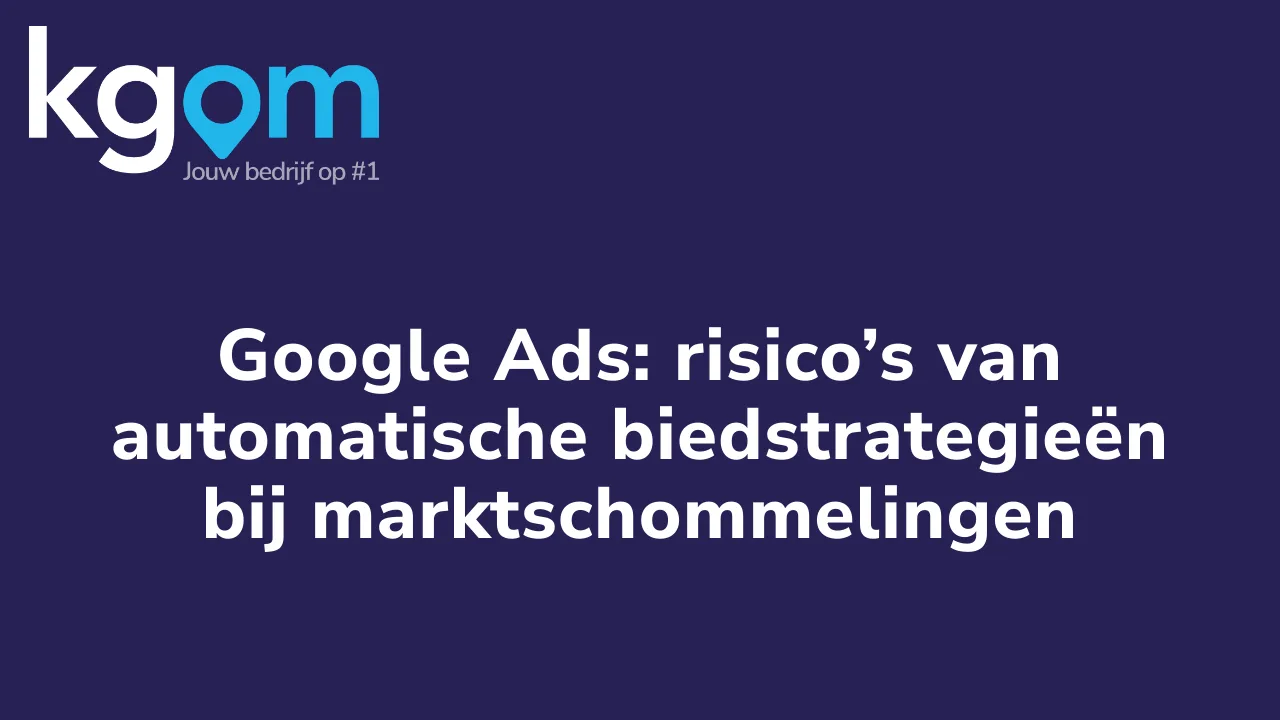 Google Ads: risico’s van automatische biedstrategieën bij marktschommelingen
