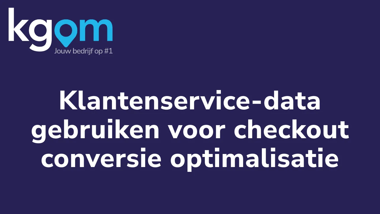 Klantenservice-data gebruiken voor checkout conversie optimalisatie