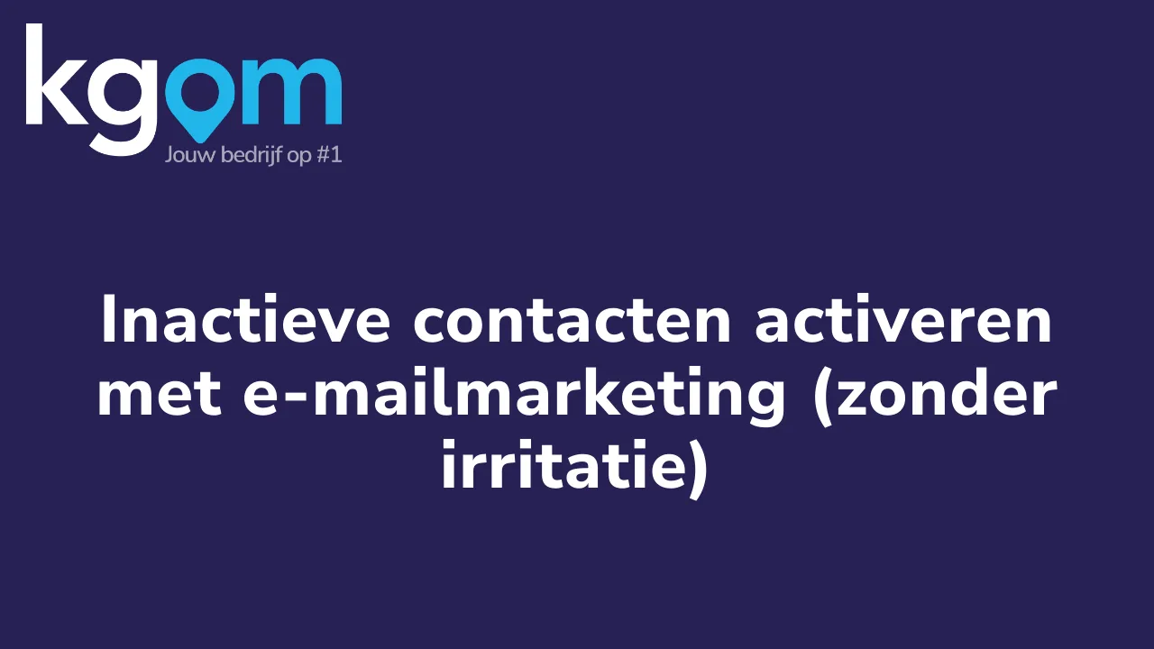 Inactieve contacten activeren met e-mailmarketing (zonder irritatie)