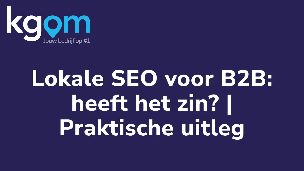 Lokale SEO voor B2B: heeft het zin? | Praktische uitleg