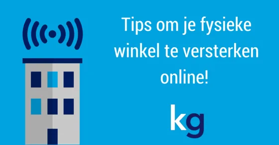 Tips om je fysieke winkel te versterken online!